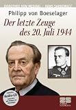 Philipp von Boeselager - Der letzte Zeuge des 20. Juli 1944 - Hans Sarkowicz