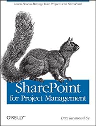 SharePoint for Project Management: How to Create a Project Management Information System (PMIS) with SharePoint