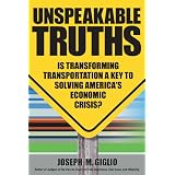 Unspeakable Truths: Is Transforming Transportation a Key to Solving America's Economic Crisis?