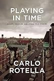 Playing in time : essays, profiles, and other true stories
