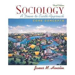 Sociology: A Down-to-Earth Approach, Core Concepts (3rd Edition)