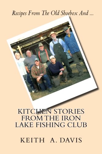 Kitchen Stories From The Iron Lake Fishing Club: Second in the IRON LAKE FISHING CLUB  Series