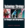Technology Strategy for Managers and Entrepreneurs