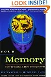 Your Memory : How It Works and How to Improve It