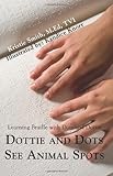 Dottie and Dots See Animal Spots: Learning Braille with Dots and Dottie