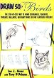 Draw 50 Birds: The Step-by-Step Way to Draw Chickadees, Peacocks, Toucans, Mallards, and Many More of Our Feathered Friends (Draw 50 Series)