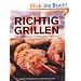Richtig Grillen. Die besten Techniken und Rezepte
