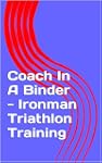 Coach In A Binder - Ironman Triathlon...