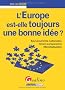 L'Europe est-elle toujours une bonne id�e ? : Souverainet�s nationales, Union europ�enne, Mondialisation