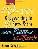 Kickass Copywriting in 10 Easy Steps: Build the Buzz and Sell the Sizzle (Entrepreneur Magazine)