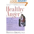 Healthy Anger: How to Help Children and Teens Manage Their Anger by Bernard Golden