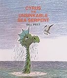 Cyrus the Unsinkable Sea Serpent   [CYRUS THE UNSINKABLE SEA SERPE] [Prebound]