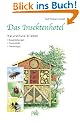 Das Insektenhotel. Naturschutz erleben. Bauanleitungen - Tierportr�ts - Gartentipps