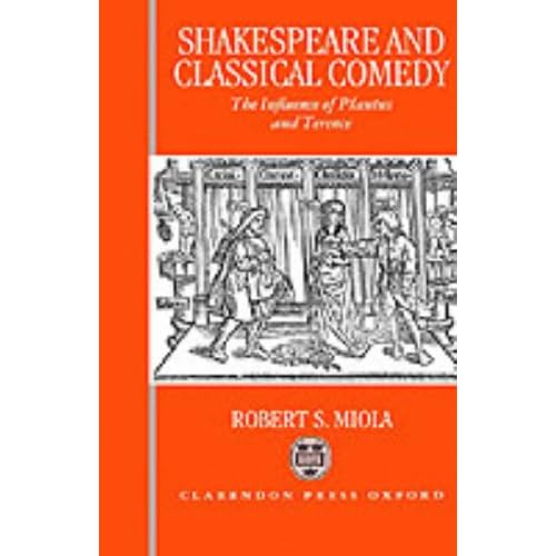 Shakespeare and Classical Comedy: The Influence of Plautus and Terence
