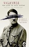 Valkyrie: The Plot To Kill Hitler