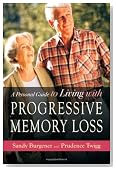 A Personal Guide to Living with Progressive Memory Loss