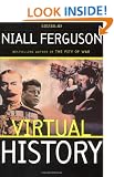 Virtual History: Alternatives and Counterfactuals
