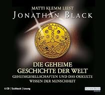 Die geheime Geschichte der Welt: Geheimgesellschaften und das okkulte Wissen der Menschheit