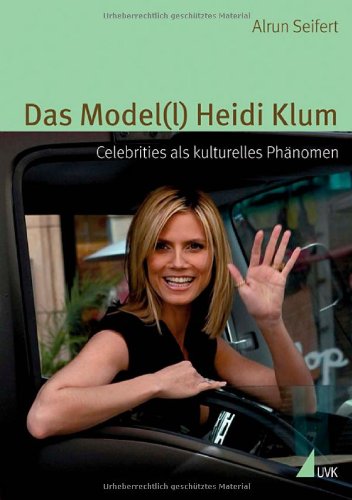 Produkt-Bild: Das Model(l) Heidi Klum: Celebrities als kulturelles Ph&auml;nomen