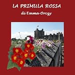 La Primula Rossa [The Scarlet Pimpernel] | Emmuska Orczy