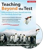 Teaching Beyond the Test: Differentiated Project-Based Learning in a Standards-Based Age, Grades 6 & Up