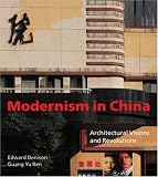 Modernism in China: Architectural Visions and Revolutions