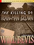 The Killing of Train-Man Brown