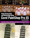 Photo Restoration and Retouching Using Corel PaintShop Pro X5