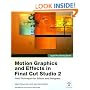 Apple Pro Training Series: Motion Graphics and Effects in Final Cut Studio 2