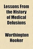 Lessons From the History of Medical Delusions