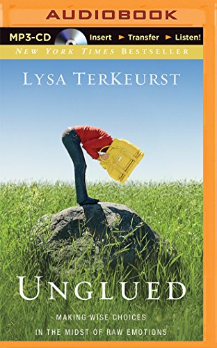 Download Unglued: Making Wise Choices in the Midst of Raw Emotions Download Unglued: Making Wise Choices in the Midst of Raw Emotions