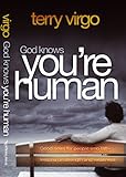 God knows you' re human