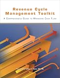 Revenue Cycle Management Toolkit: A Comprehensive Guide to Managing Cash Flow