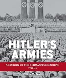 Hitler's Armies: A history of the German War Machine 1939-45 (General Military)