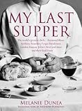 My Last Supper: The World's Greatest Chefs and Their Final Feasts