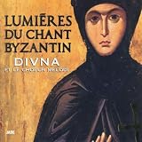 Lumières de Chant Byzantine - Lights of Byzantine Chant
