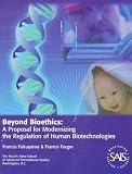 Beyond Bioethics: A Proposal for Modernizing the Regulation of Human Biotechnologies