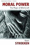Moral power : the magic of witchcraft
