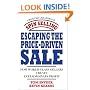 Escaping the Price-Driven Sale: How World Class Sellers Create Extraordinary Profit