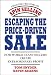 Escaping the Price-Driven Sale: How World Class Sellers Create Extraordinary Profit