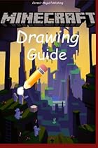 Minecraft Drawing Guide: Twenty-four amazing drawings, complete with almost two-hundred pages of detailed instructions so you can draw your own! (Volume 1)