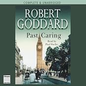 Past Caring | [Robert Goddard]