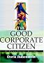 The Good Corporate Citizen: A Practical Guide The Good Corporate Citizen: A Practical Guide