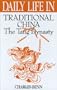 Daily Life in Traditional China: The Tang Dynasty (The Greenwood Press "Daily Life Through History" Series)