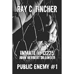 Inmate #13225 John Herbert Dillinger: Public Enemy #1 book cover