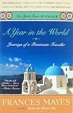 A Year In The World - Journeys Of A Passionate Traveller