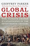 Global Crisis: War, Climate Change and Catastrophe in the Seventeenth Century