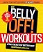 The Belly Off! Workouts: Attack the Fat that Matters Most