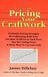 The Basic Guide to Pricing Your Craftwork: With Profitable Strategies for Recordkeeping, Cutting Material Costs, Time and Workplace Management, Plus Tax