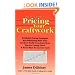 The Basic Guide to Pricing Your Craftwork: With Profitable Strategies for Recordkeeping, Cutting Material Costs, Time & Workplace Management, Plus Tax